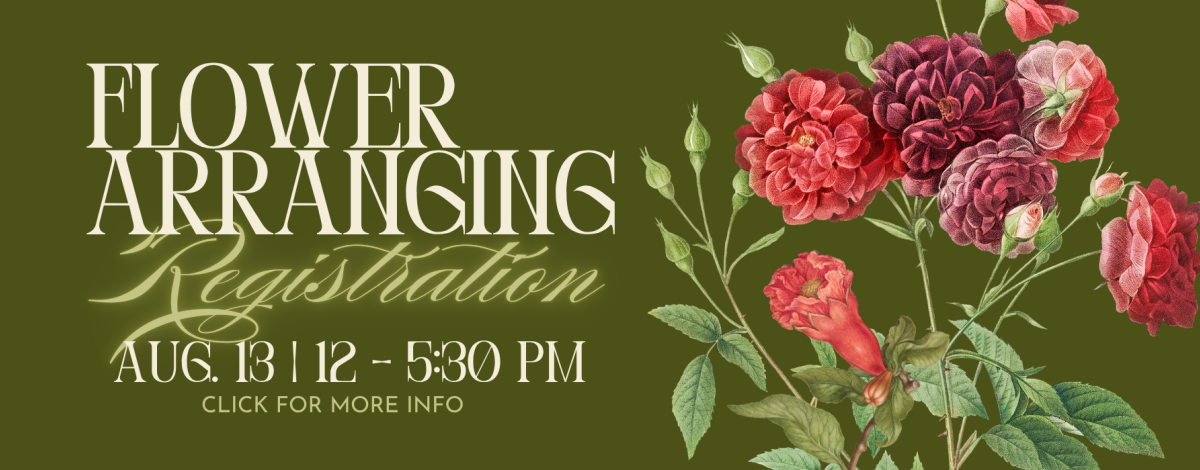 Text reads: Flower Arranging Registration, August 13, 2026, 12-5:30 pm, click for more info.