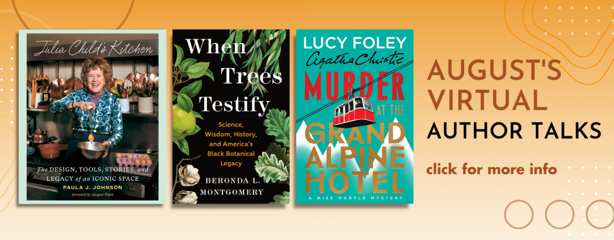 August's Virtual Author Talks: Julia Child's Kitchen, When Trees Testify, & Murder at the Grand Alpine Hotel.