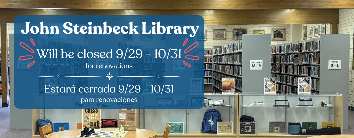 John Steinbeck Library will be closed from 9/29 through 10/31