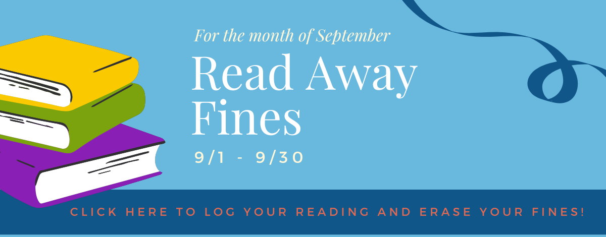 For the Month of September, Read Away Fines 9/1-9/30 - Click here to read away your fines!