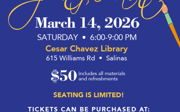 Friends of the Salinas Public Library 5th Annual Fundraiser Sip & Paint March 14, 2026 Saturday 6:00-9:00 PM Cesar Chavez Library 615 Williams Rd Salinas