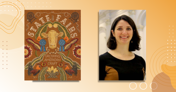 Smithsonian curator Mary Savig alongside the book cover of State Fairs: Growing American Craft.