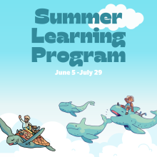 Illustrated images of whales flying in the sky. Text: Summer Learning Program, June 5 - July 29.