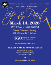 Friends of the Salinas Public Library 5th Annual Fundraiser Sip & Paint March 14, 2026 Saturday 6:00-9:00 PM Cesar Chavez Library 615 Williams Rd Salinas