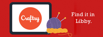 Craftsy logo in a red circle within a screen with an image of ball of purple yarn and crochet needles on a red background, with the tagline "Find it in Libby"